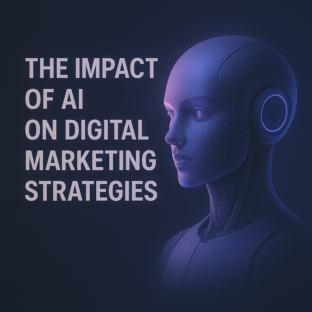 The Impact of AI on Digital Marketing Strategies